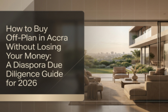 How to make off-plan purchases in Accra without losing money: Discrete Due Diligence Guide for 2026